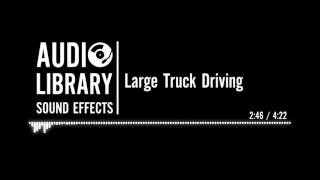 Large Truck Driving - Sound Effect