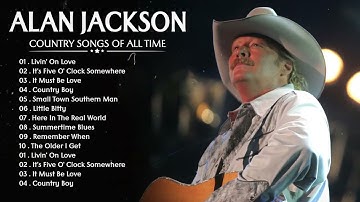 Alan Jackson Greatest Hits Full Album ⭐Best Songs of Alan Jackson ⭐Classic Country Songs 80s 90s
