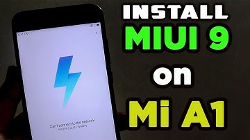 INSTALL MIUI 9 on Mi A1