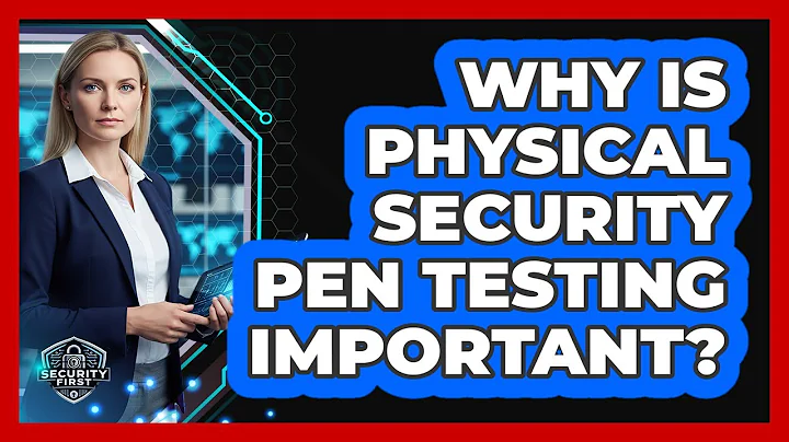 Why Is Physical Security Pen Testing Important?