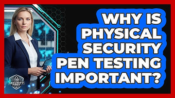 Why Is Physical Security Pen Testing Important?