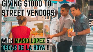 Giving $1,000 to Street Vendors with MARIO LOPEZ & OSCAR DE LA HOYA!! **Emotional**