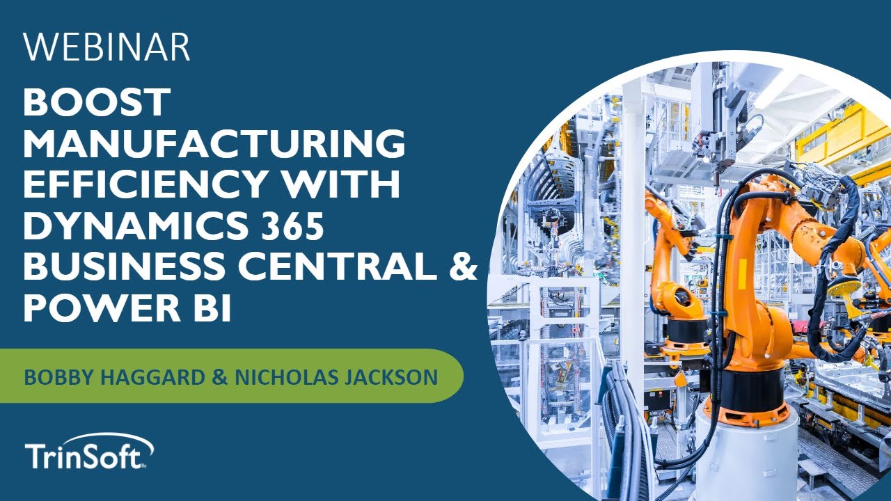 Boost Manufacturing Efficiency with Dynamics 365 Business Central and Power BI