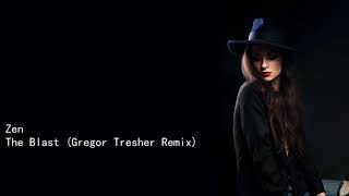 Zen The Blast Gregor Tresher Remix