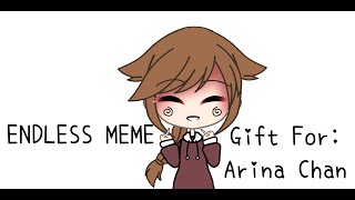 Endless Mememimgift Forarina..chan Byhə Møøπtwening