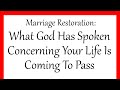 Marriage Restoration: What God Has Spoken Concerning Your Life Is Coming To Pass