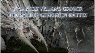 Was Wenn Valkas Großer Überwilder Gewonnen Hätte?