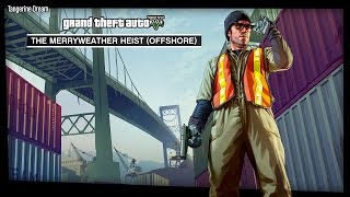 GTA V Heist Soundtrack The Merryweather Heist Offshore