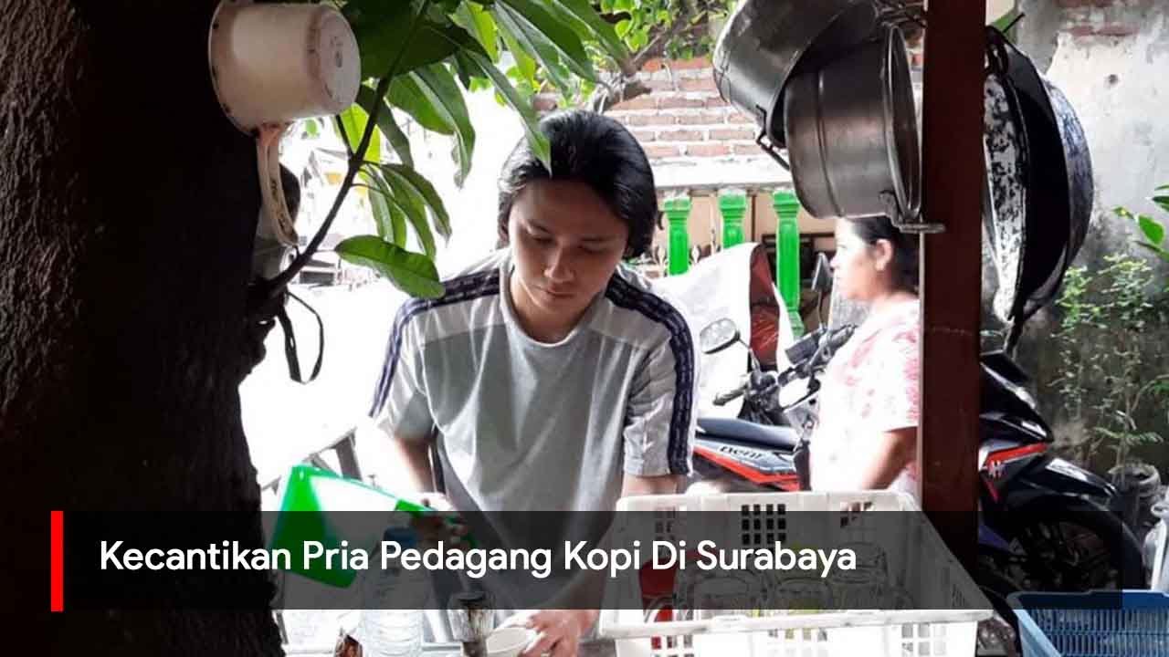 Kecantikan Pria Pedagang Kopi di Surabaya