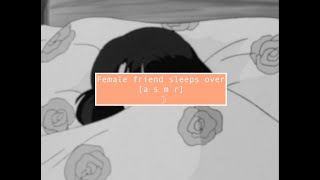 asmr Female friend sleeps over