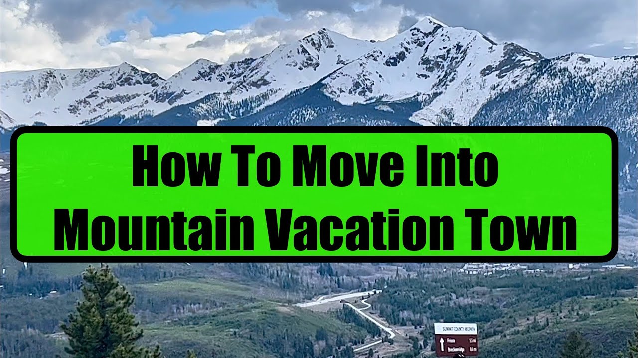 Your Guide To Moving And Living in A Mountain Resort Town 