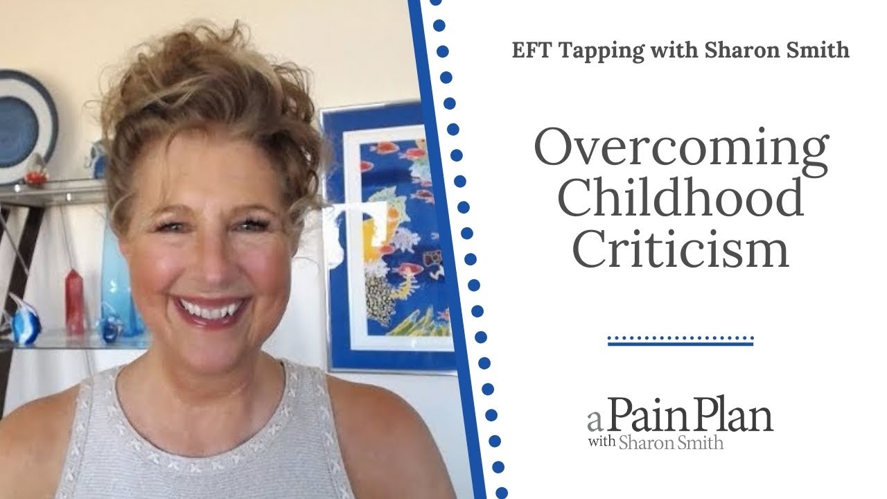 Overcoming Childhood Criticism  EFT Tapping with Sharon Smith #eft #tapping