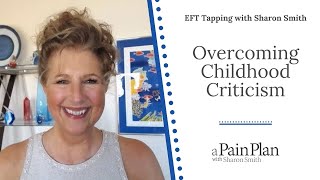 Overcoming Childhood Criticism  EFT Tapping with Sharon Smith #eft #tapping