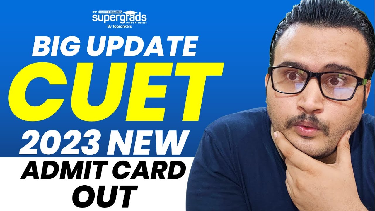 CUET 2023 Latest Update 🔥 CUET 2023 New Admit Card OUT CUET City