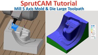 SprutCAM Tutorial #76 | Mill 5 Axis Mold & Die Large Toolpath