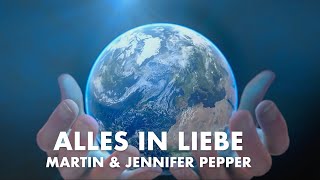 Alles in Liebe | Jahreslied | Martin & Jennifer Pepper | Original Video