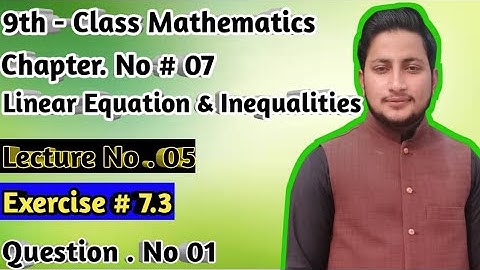 9th Class Mathematics || Ch 7 linear equation and inequalities ||  Exercise 7.3 Question 1