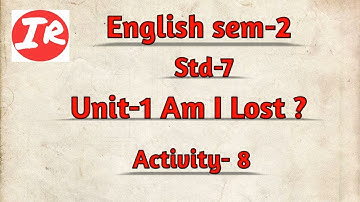 English Sem-2 Std-7  Unit-1 Am I Lost? Activity-8
