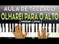 AULA DE TECLADO - Olharei para o Alto - Midian Lima (VIDEO AULA COMPLETA)