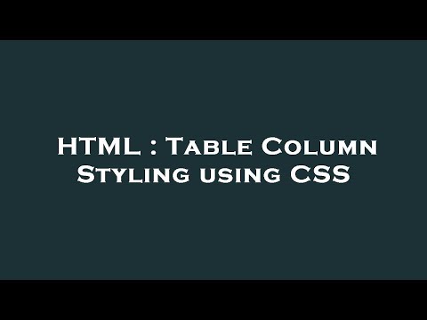 HTML : Table Column Styling using CSS