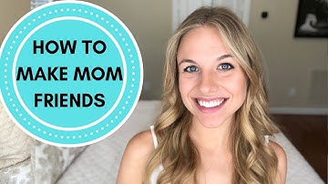 How To Make Mom Friends | 6 Easy Tips