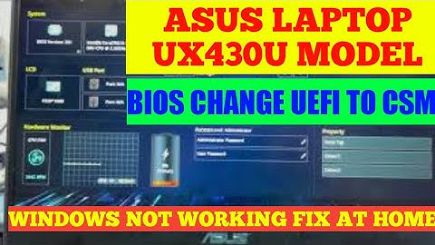 How to change bios Asus UX430U model laptop UEFI boot to CSM boot fix windows not working