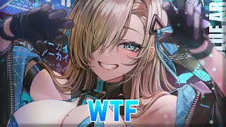 Nightcore - Wtf