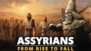 THE ASSYRIANS – The Cruelest Empire in Ancient History