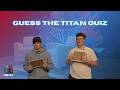 We Put Two Huge Titans Fans to the Test...