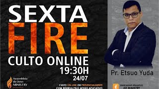 Culto SEXTA FIRE - ADMI 24/07/2020