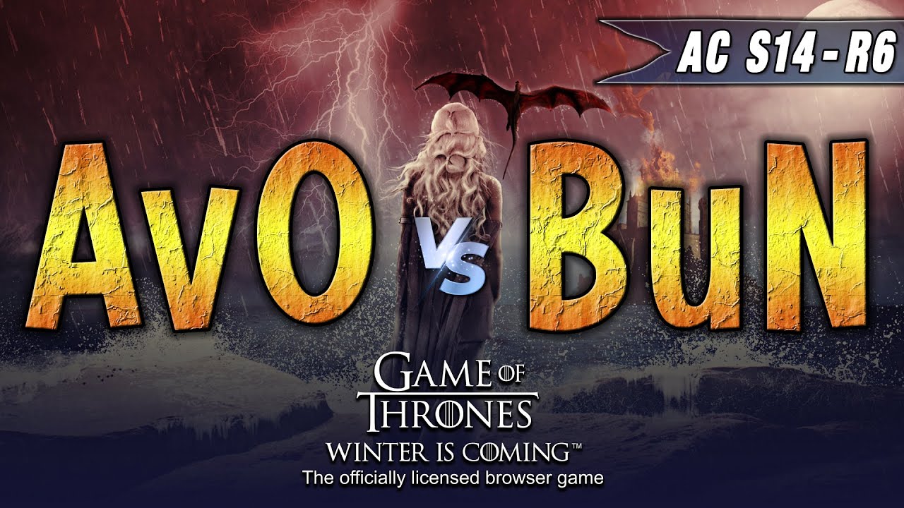 Game Of Thrones - GOTWIC - AC - Av0 vs BuN [S14-R6] - YouTube