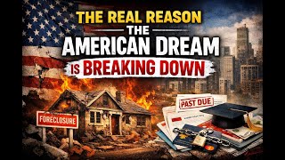 The Real Reason the American Dream Is Breaking Down