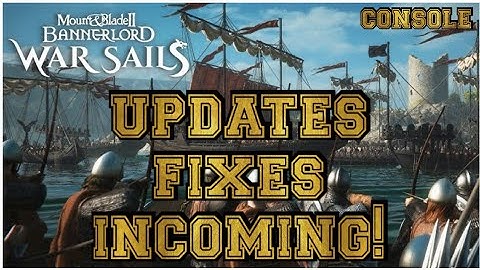 Mount and Blade 2 Bannerlords WARSAILS Patch Fixes incoming