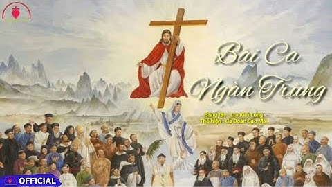 Bài Ca Ngàn Trùng [ ] St : Lm Kim Long || Thể hiện : Ca Đoàn Sao Mai | Nhạc Thánh Ca Về Các Thánh