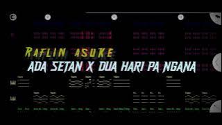 DJVERSI2 ADA SETAN XDUA HARI PA NGANA NEWBASS2022❗RAFLIN ASUKE❗