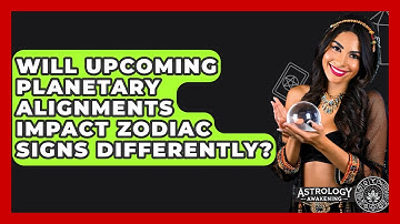 Will Upcoming Planetary Alignments Impact Zodiac Signs Differently? - Astrology Awakening