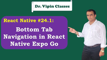 React Expo Bottom Tab Navigation -24.1 | Dr Vipin Classes