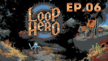 Loop Hero Ep.06