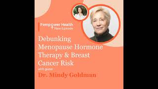 Debunking Menopause Hormone Therapy and Breast Cancer Risk | Dr. Mindy Goldman