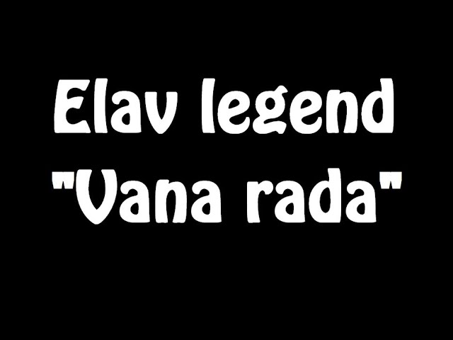 Elav Legend - Vana Rada