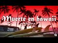 Residente - Muerte en Hawaii [letra]  |Edición Cuarentena Calle 13|