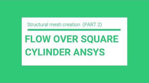 How to create structured mesh ansys flow over a square cylinder part (2/4)