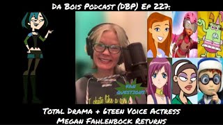 Total Drama + 6teen Voice Actress Megan Fahlenbock Returns Interview DBP: 227