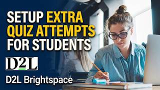 Setup a second quiz attempt in D2L Quizzes