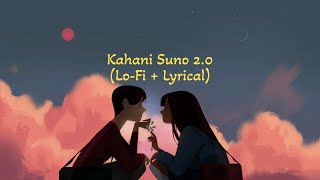 Kahani Suno 2.0 (Lyrical) || Slowed and Reverbed || Kaifi Khalil || Lyricszoid