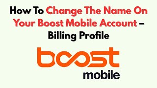 How To Change The Name On Your Boost Mobile Account – Billing Profile