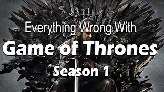 Everything Wrong With Game Of Thrones  Season 1