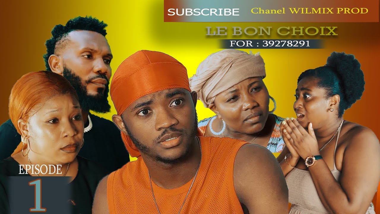 LE BON CHOIX       EPISODE 1 WILMIX PROD FEYTON 2024 2025