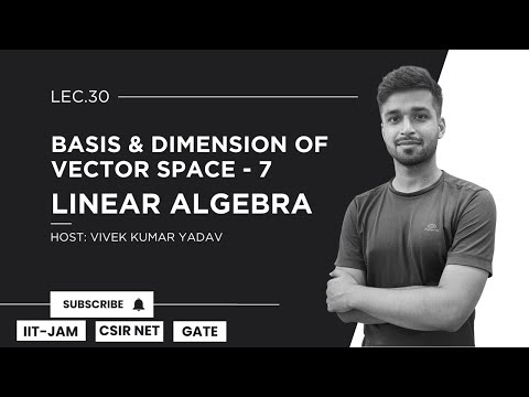 Lec. 30 | Basis & Dimensions  - 7 | Linear Algebra | IIT JAM| CSIR Net| Gate | Vivek Maths