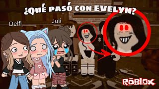 ¿Qué pasó con EVELYN? *No apto para sensibles* - PARTE 1 || ROBLOX || •Belu + juli y delfi• ||